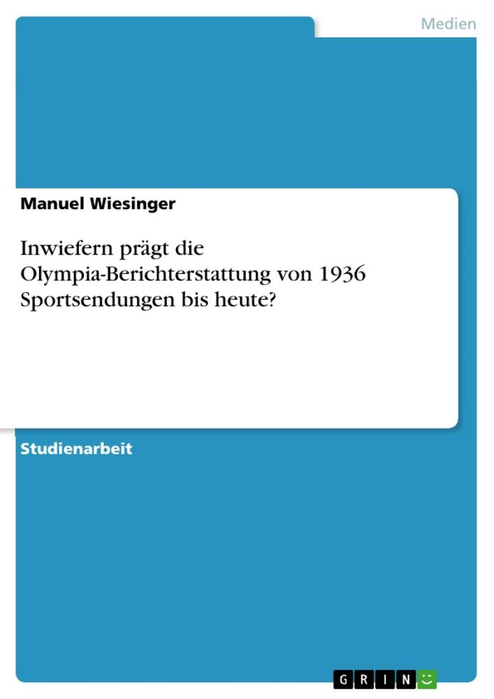 Inwiefern prägt die Olympia-Berichterstattung von 1936 Sportsendungen bis heute?