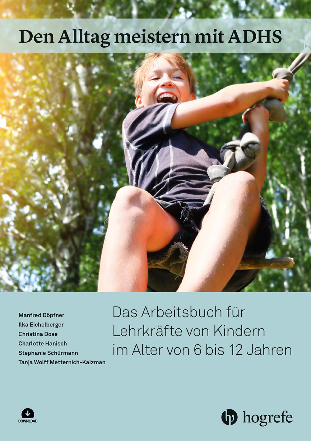 Den Alltag meistern mit ADHS: Das Arbeitsbuch für Lehrkräfte von Kindern im Alter von 6 bis 12 Jahren