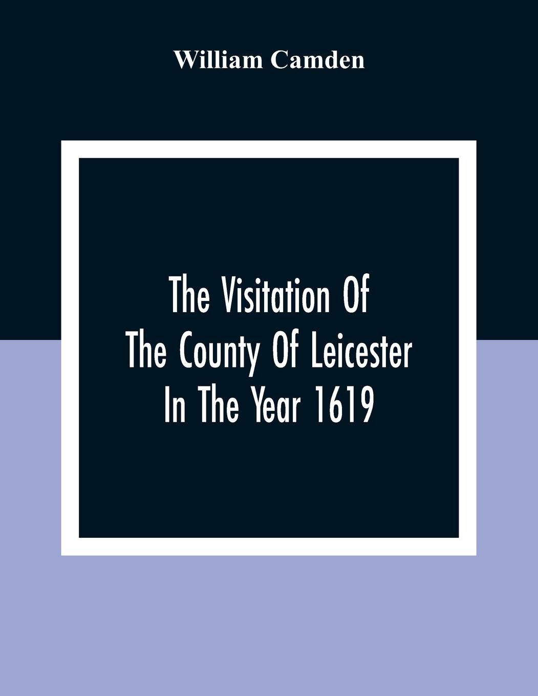 The Visitation Of The County Of Leicester In The Year 1619