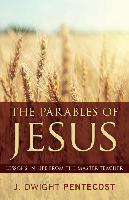 Parables of Jesus: Lessons in Life from the Master Teacher