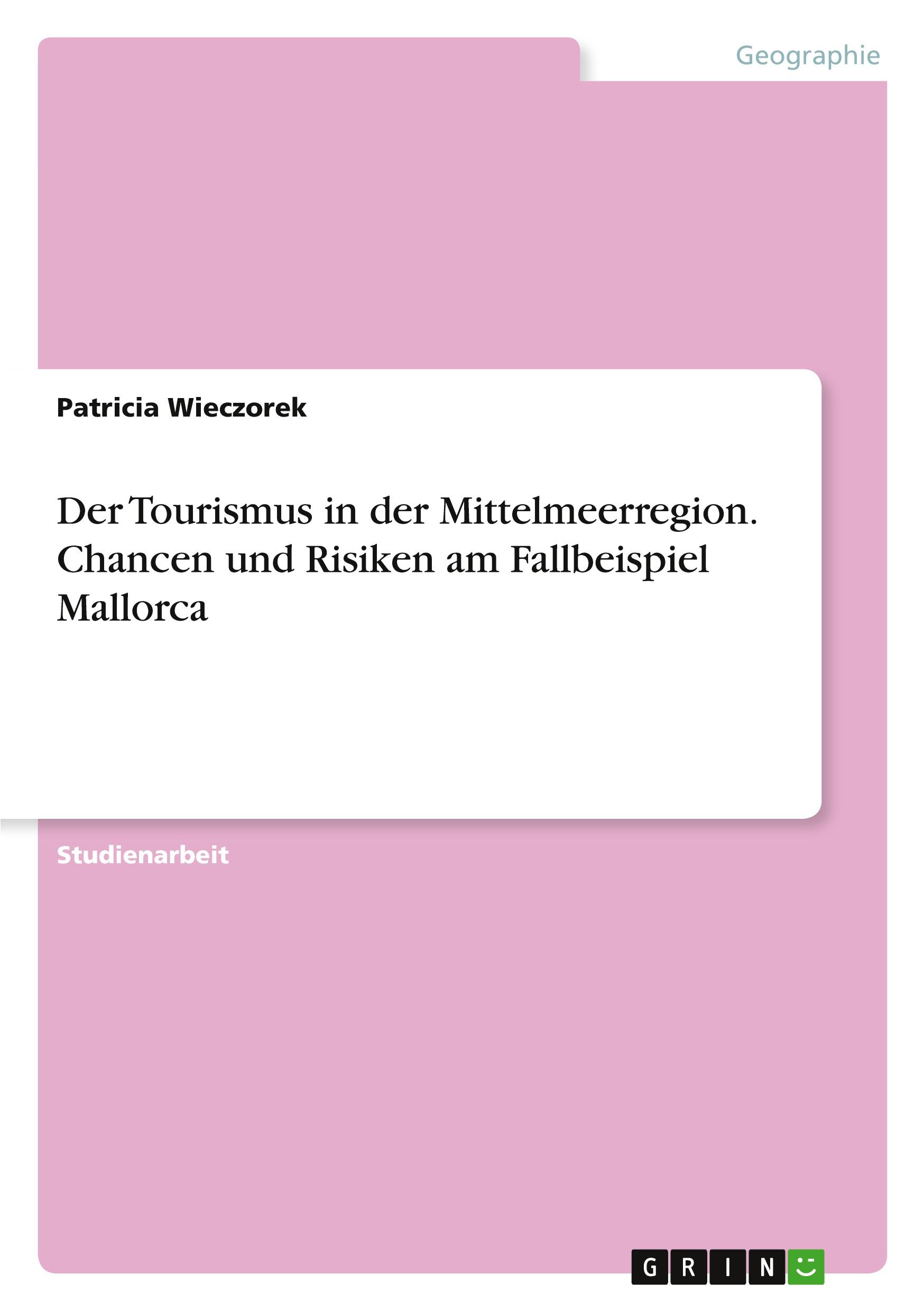 Der Tourismus in der Mittelmeerregion. Chancen und Risiken am Fallbeispiel Mallorca