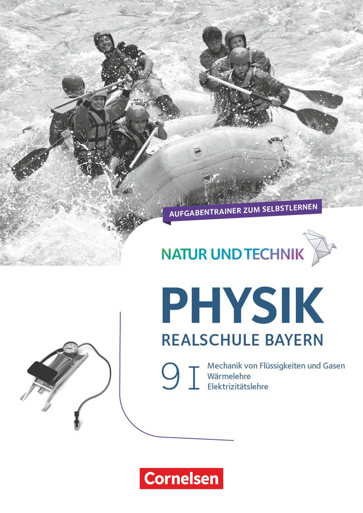 Natur und Technik - Physik Band 9: Wahlpflichtfächergruppe I - Realschule Bayern - Aufgabentrainer