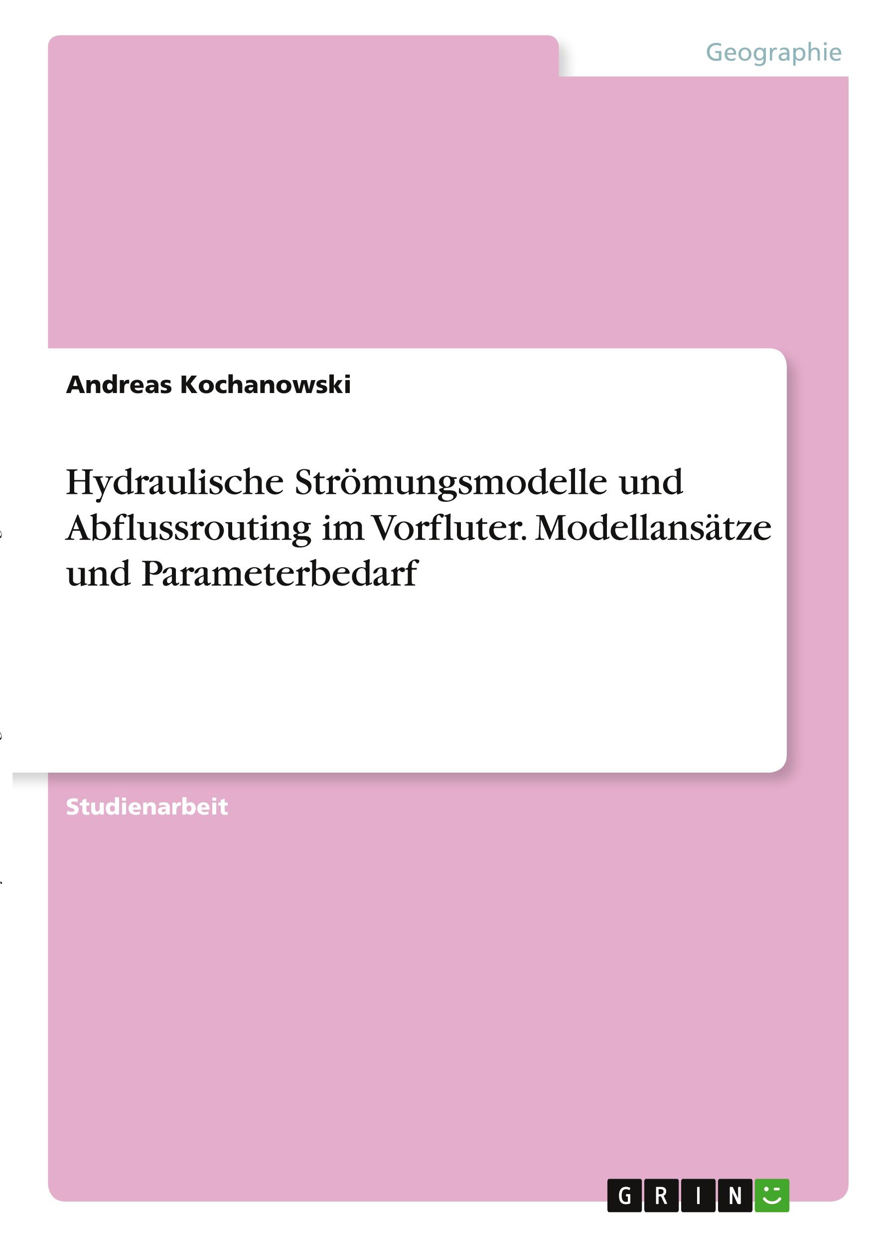 Hydraulische Strömungsmodelle und Abflussrouting im Vorfluter. Modellansätze und Parameterbedarf