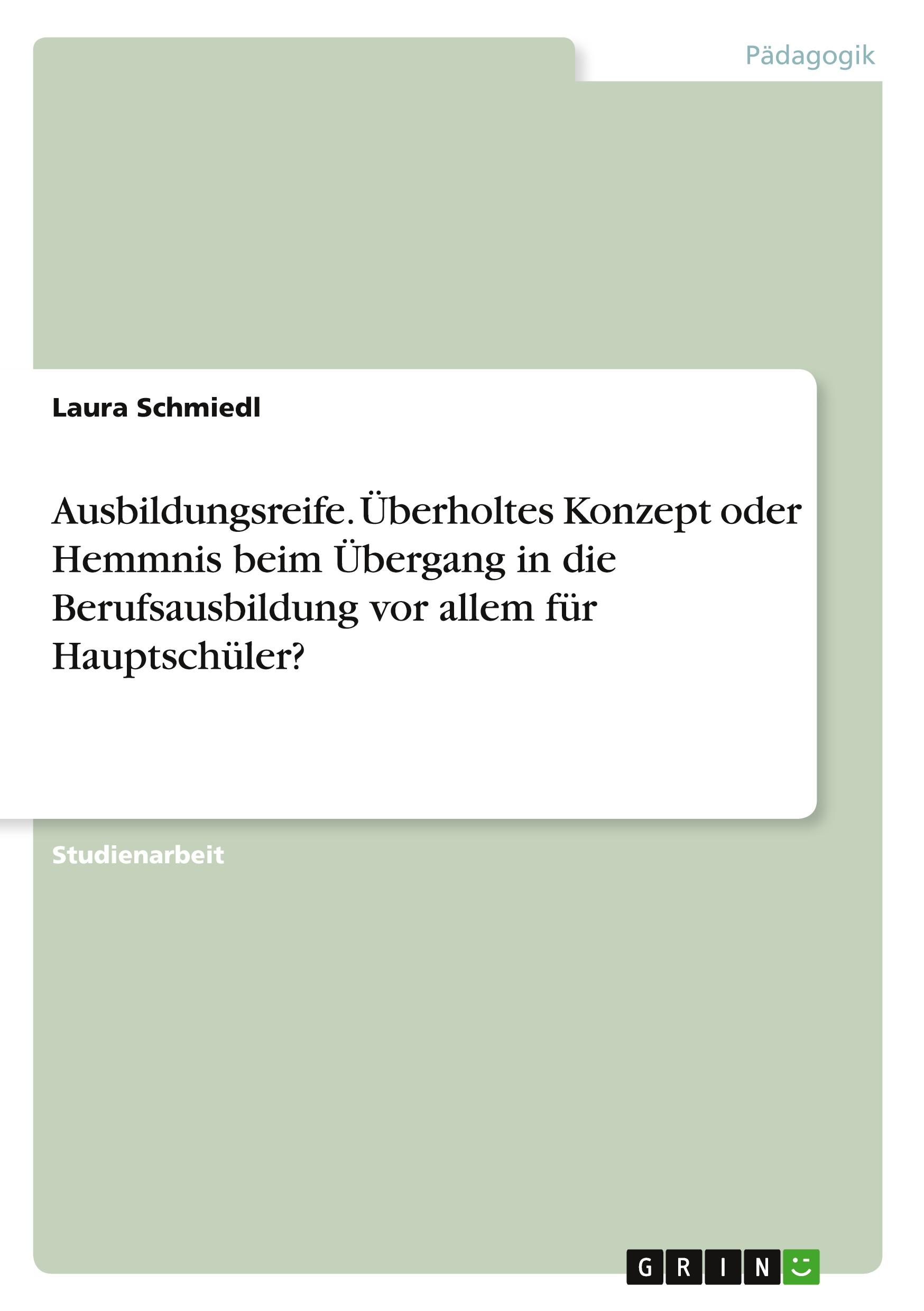 Ausbildungsreife. Überholtes Konzept oder Hemmnis beim Übergang in die Berufsausbildung vor allem für Hauptschüler?