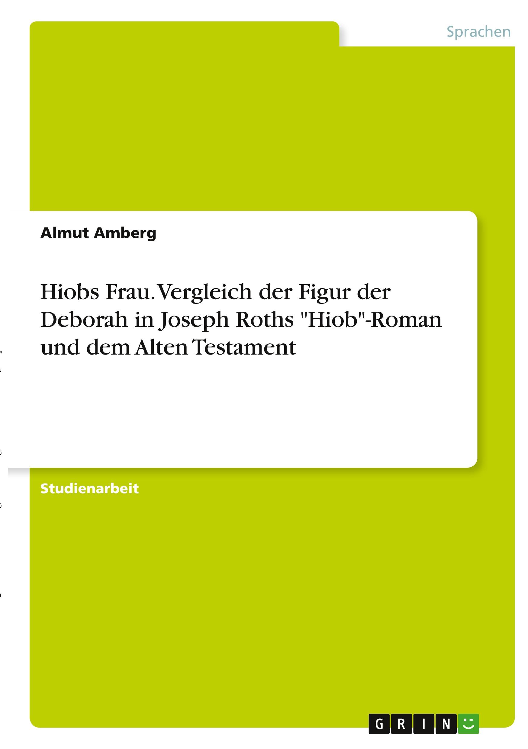 Hiobs Frau. Vergleich der Figur der Deborah in Joseph Roths "Hiob"-Roman und dem Alten Testament