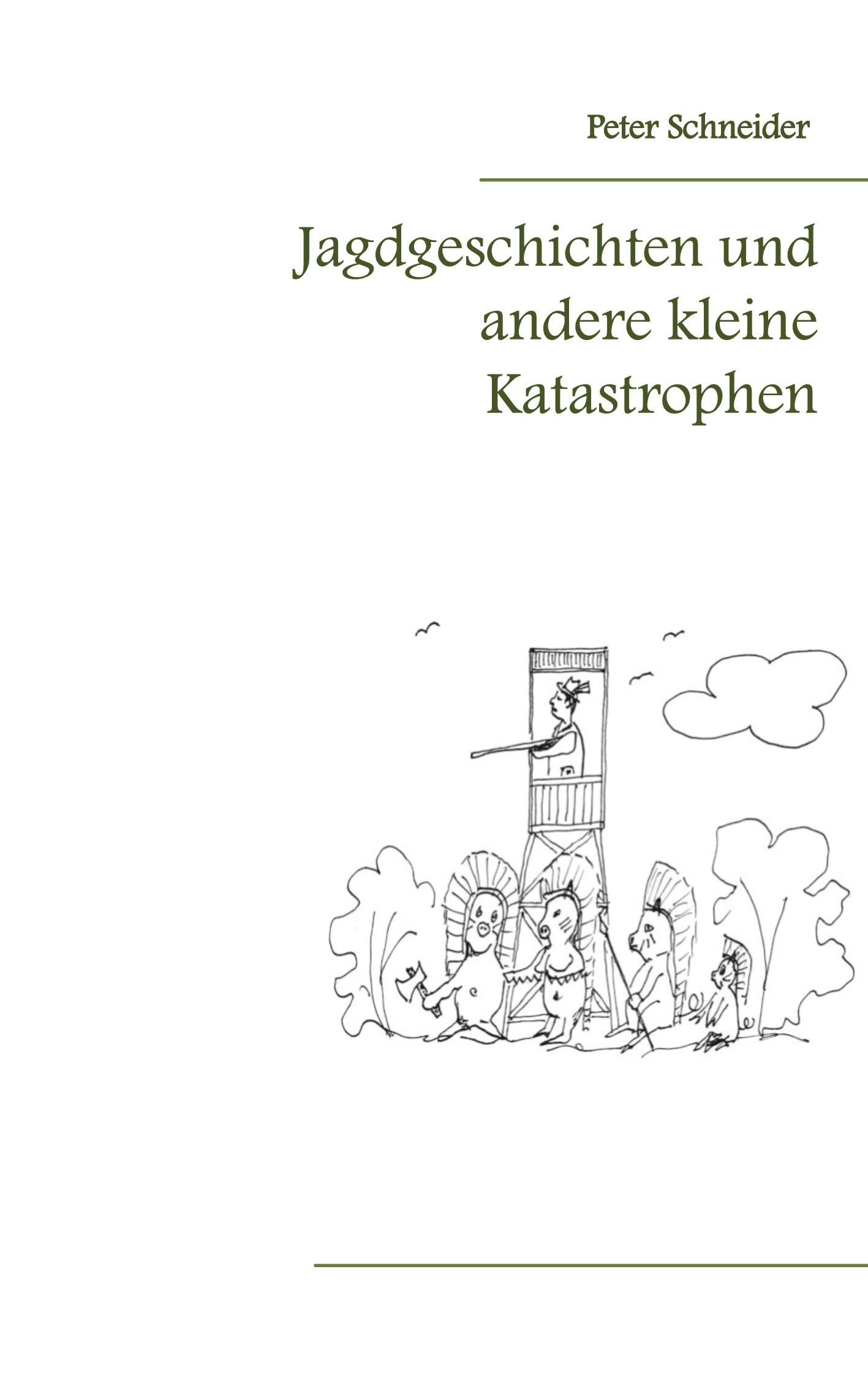 Jagdgeschichten und andere kleine Katastrophen