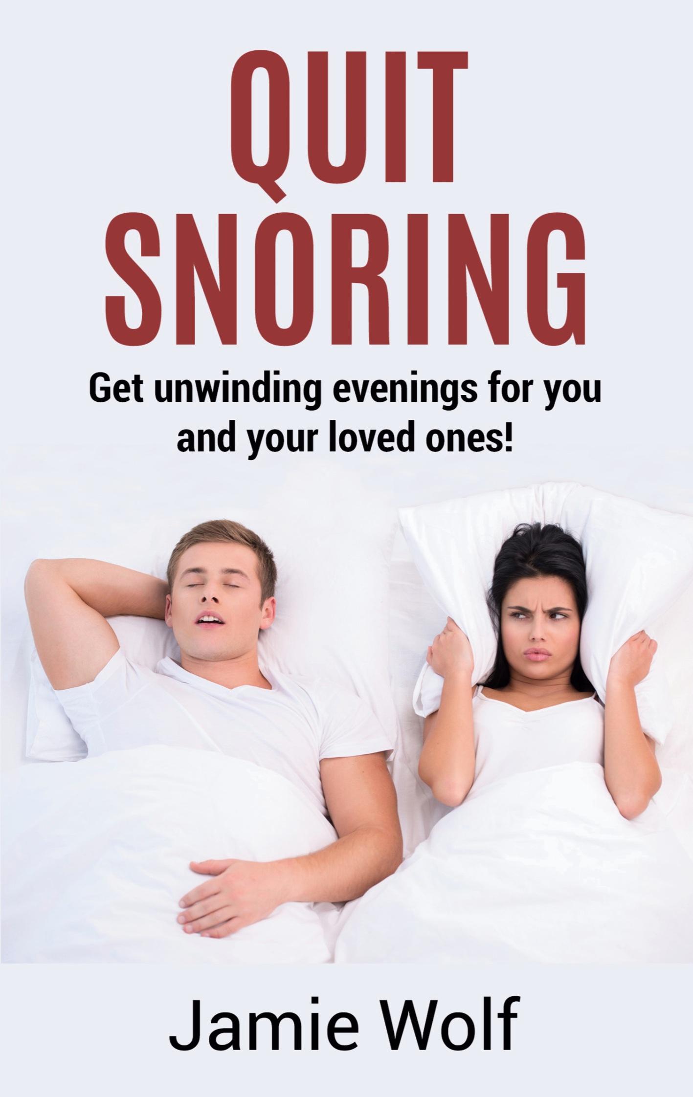 Quit Snoring - Get unwinding  evenings for you and your loved ones!