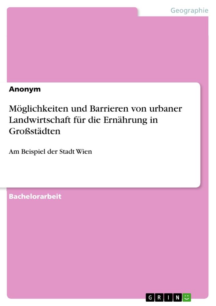 Möglichkeiten und Barrieren von urbaner Landwirtschaft für die Ernährung in Großstädten