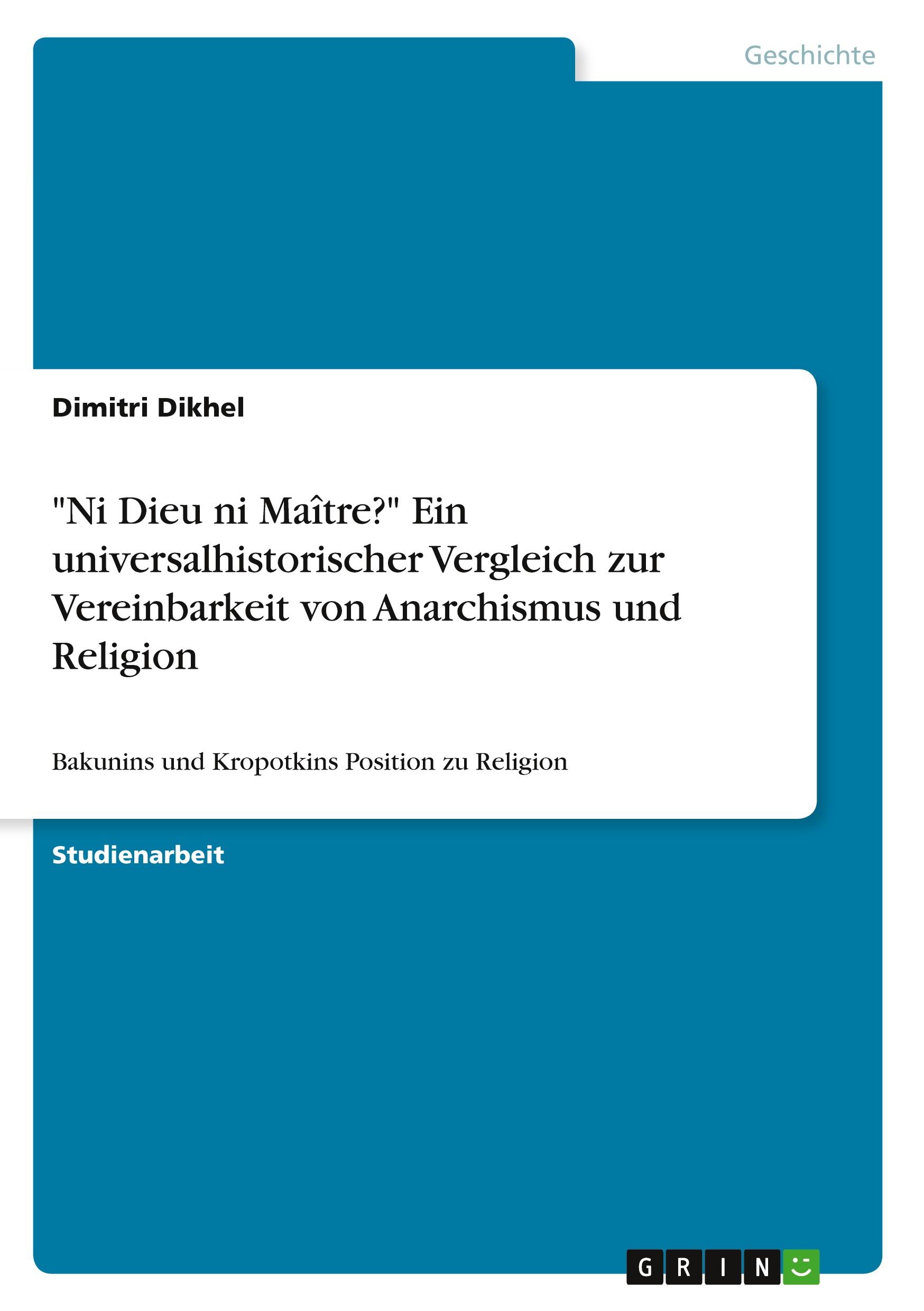 "Ni Dieu ni Maître?" Ein universalhistorischer Vergleich zur Vereinbarkeit von Anarchismus und Religion