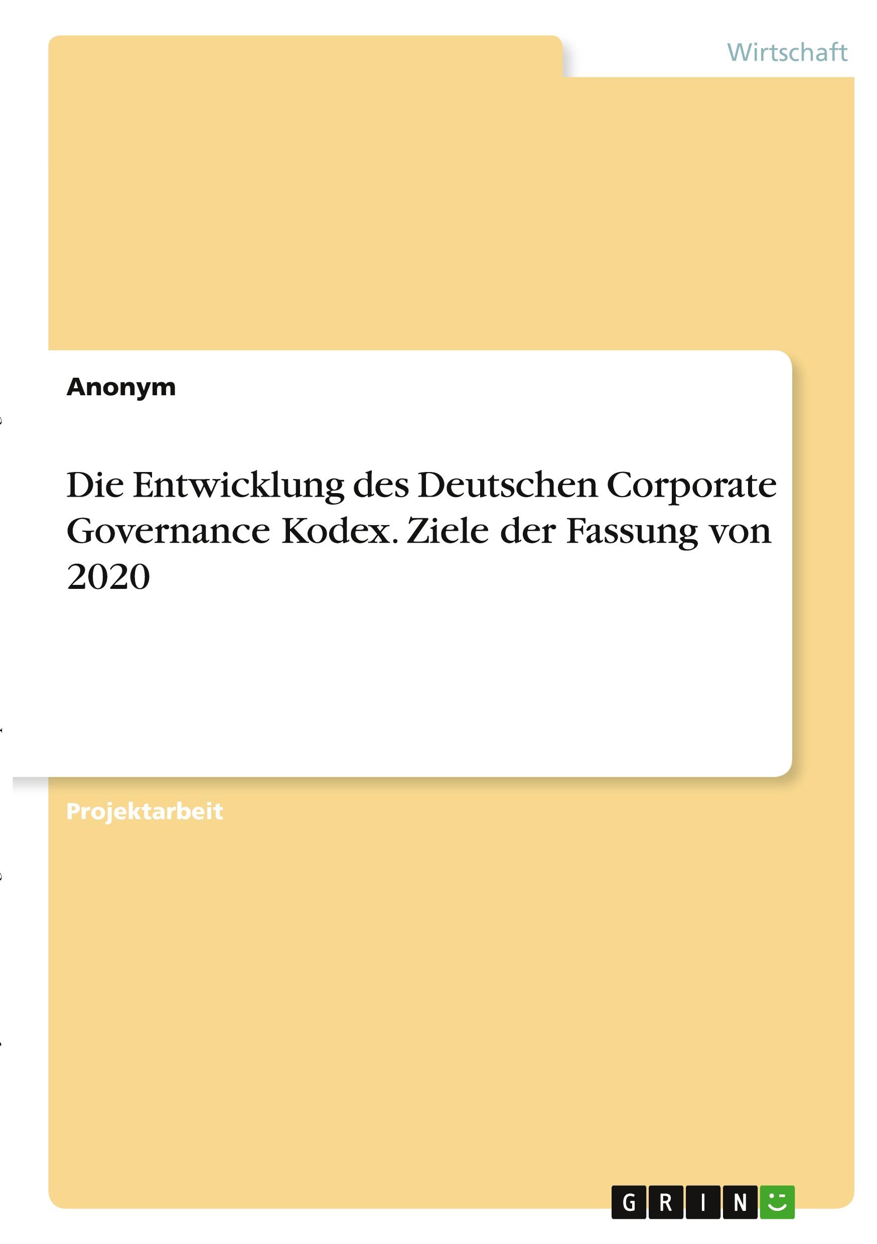 Die Entwicklung des Deutschen Corporate Governance Kodex. Ziele der Fassung von 2020