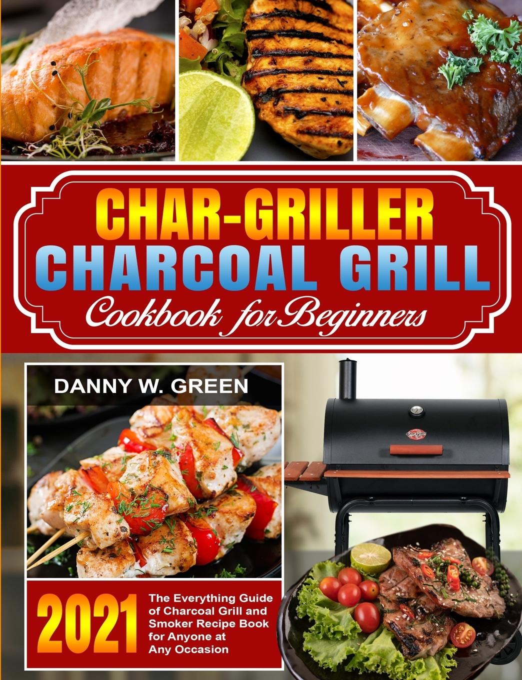 Char-Griller Charcoal Grill Cookbook for Beginners