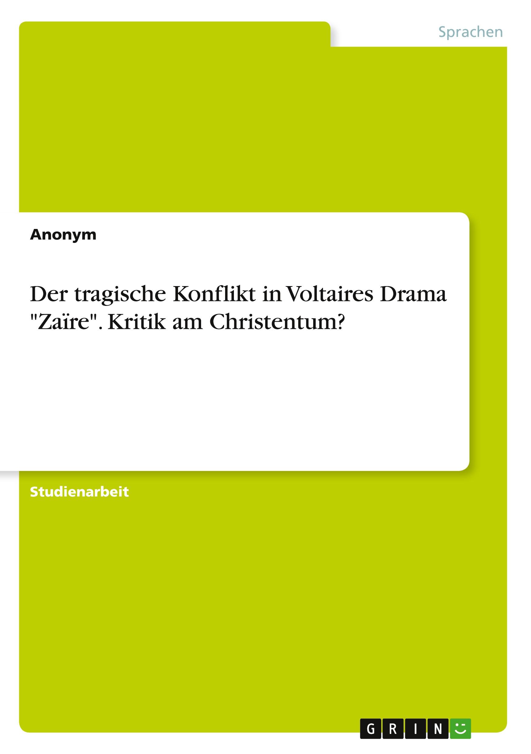 Der tragische Konflikt in Voltaires Drama "Zaïre". Kritik am Christentum?