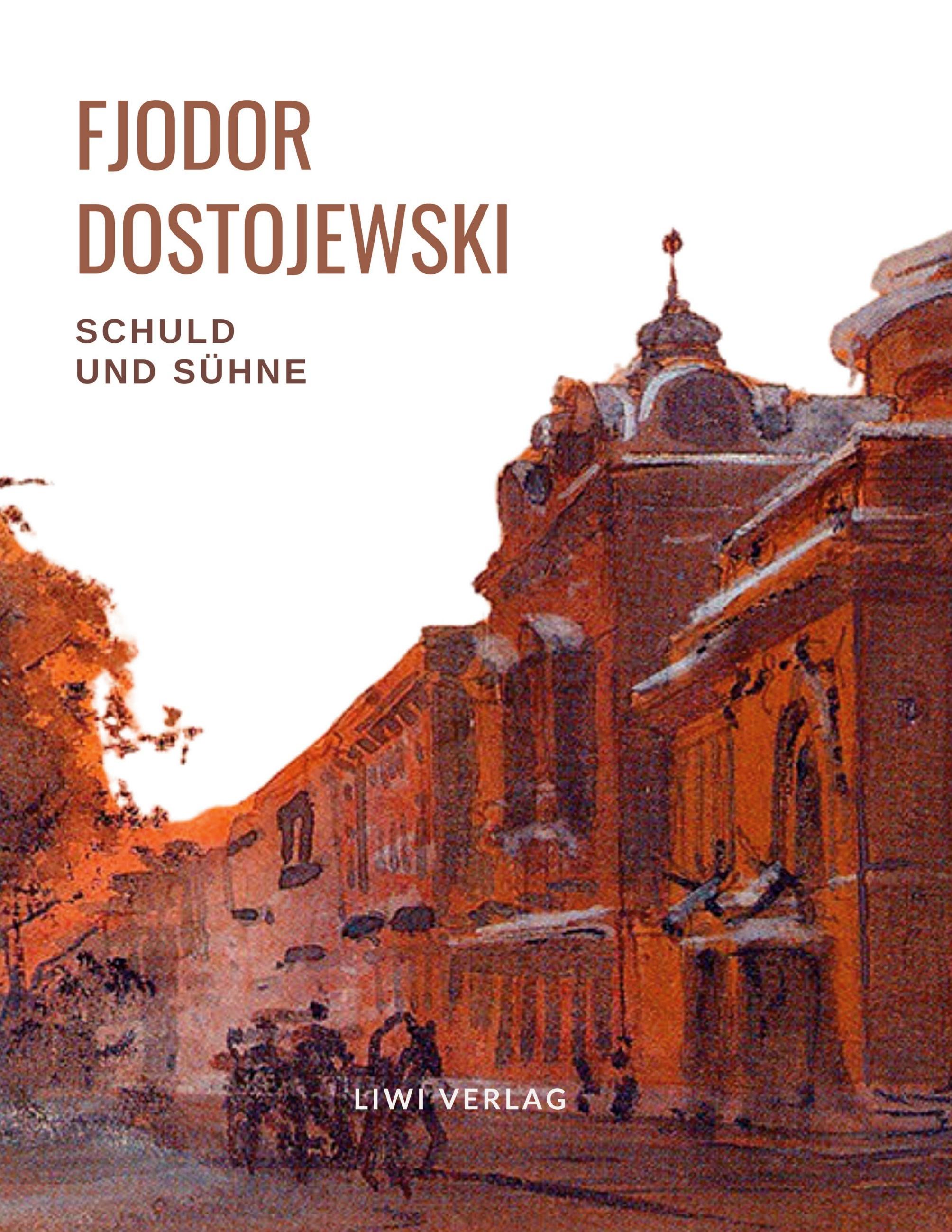 Fjodor Dostojewski: Schuld und Sühne. Vollständige Neuausgabe.