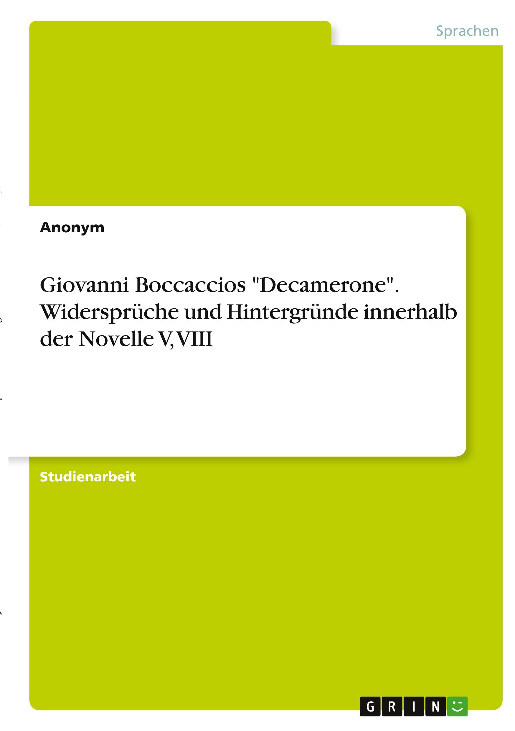 Giovanni Boccaccios "Decamerone". Widersprüche und Hintergründe innerhalb der Novelle V, VIII