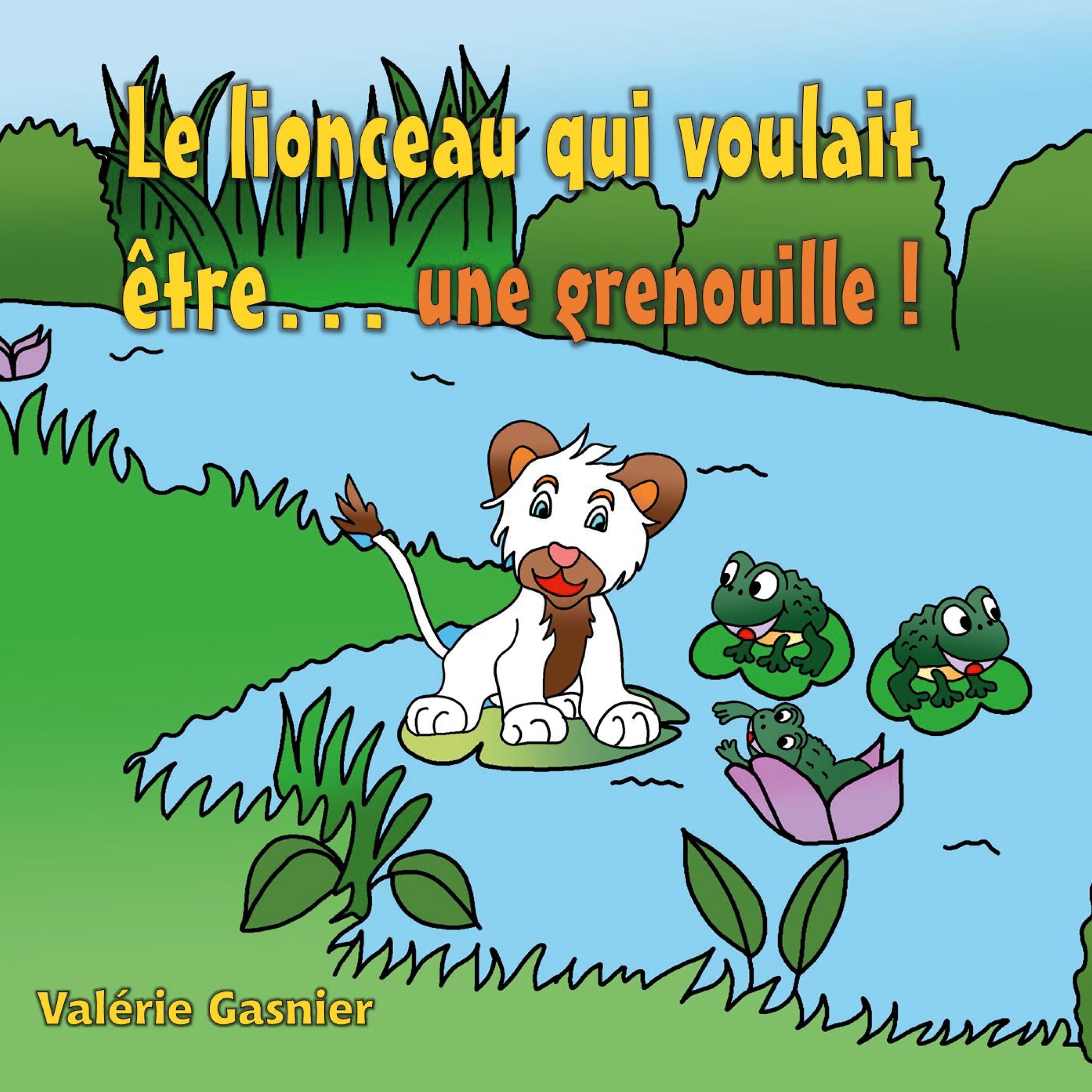 Le lionceau qui voulait être une grenouille !