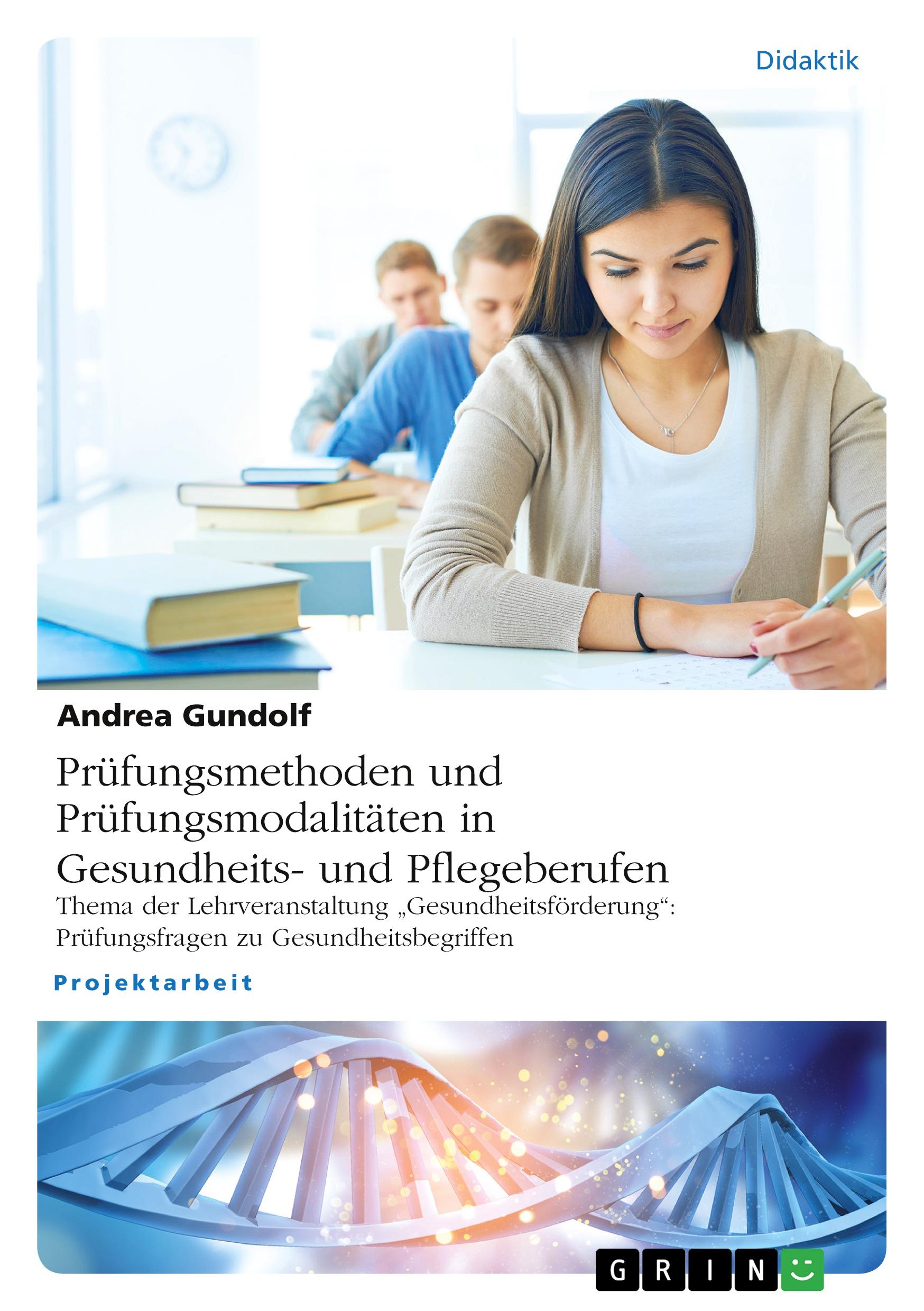 Prüfungsmethoden und Prüfungsmodalitäten in Gesundheits- und Pflegeberufen