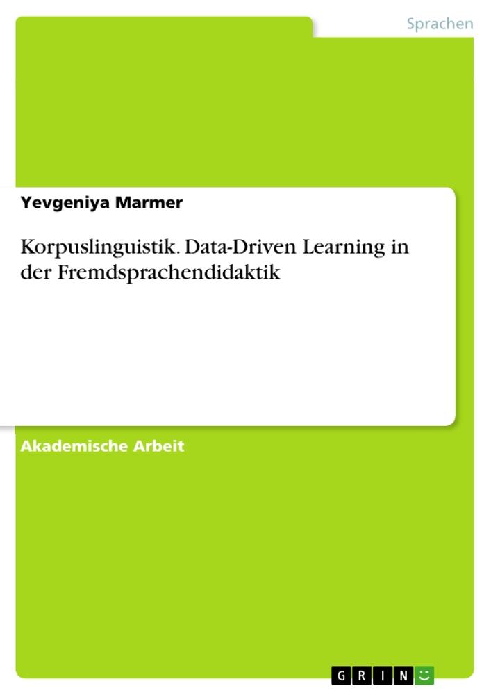 Korpuslinguistik. Data-Driven Learning in der Fremdsprachendidaktik