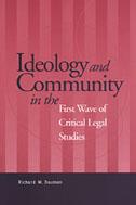 Ideology and Community in the First Wave of Critical Legal Studies