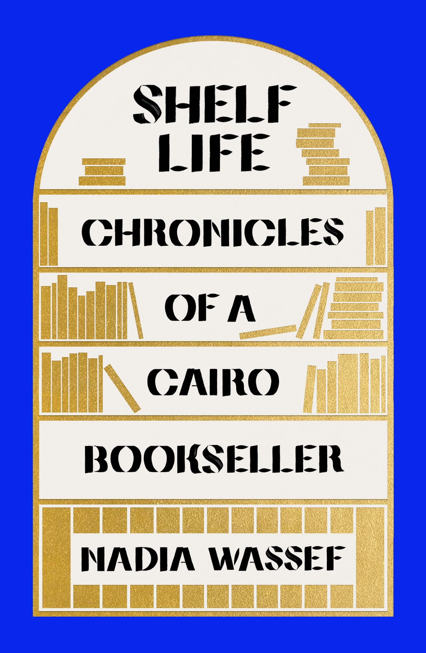 Shelf Life: Chronicles of a Cairo Bookseller