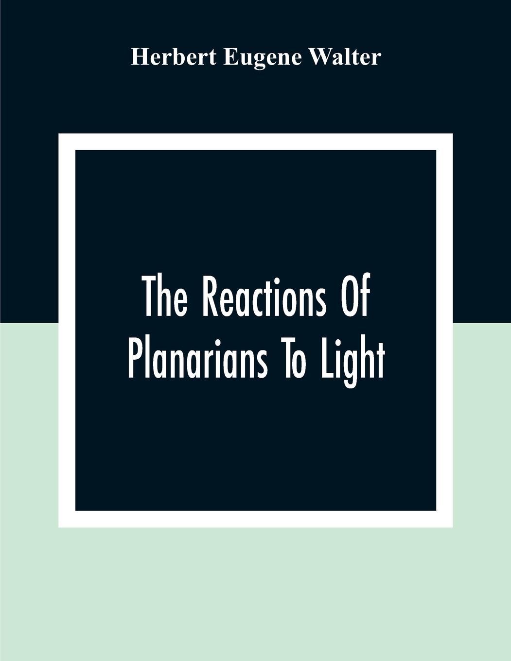 The Reactions Of Planarians To Light