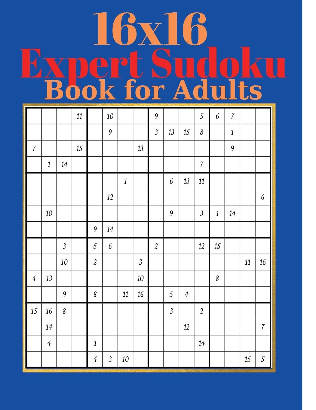 16 x 16 Expert Sudoku Book for Adults -  Adults Large Print 200 Sudoku Puzzles with Solutions for Advanced Players