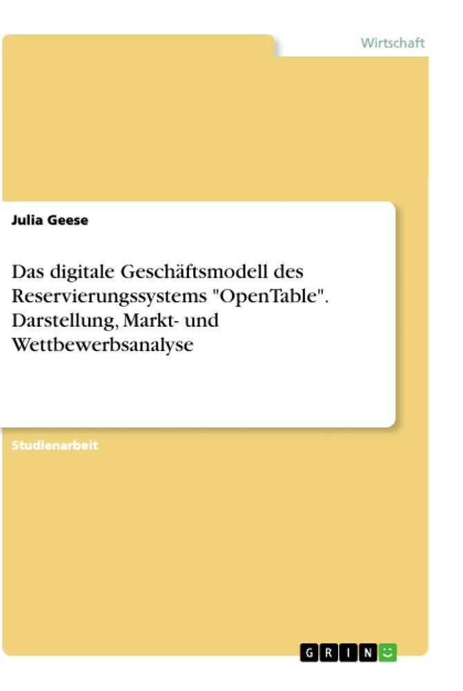 Das digitale Geschäftsmodell des Reservierungssystems "OpenTable". Darstellung, Markt- und Wettbewerbsanalyse