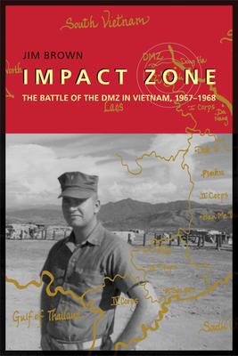 Impact Zone: The Battle of the DMZ in Vietnam, 1967-1968