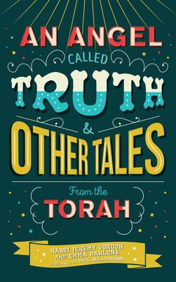 An Angel Called Truth and Other Tales from the Torah