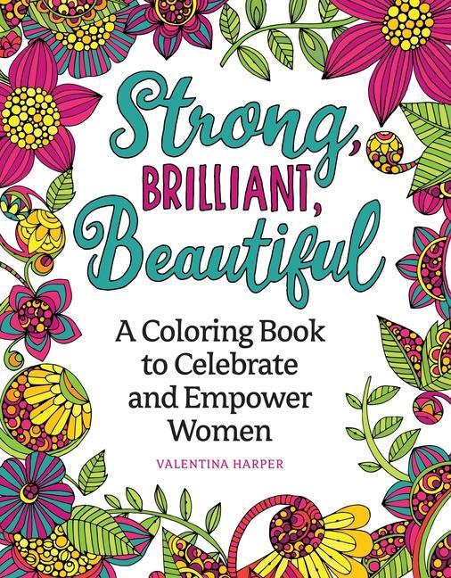 Strong, Brilliant, Beautiful: A Coloring Book to Celebrate and Empower Women