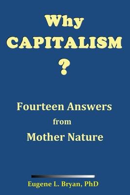 Why Capitalism? Fourteen Answers from Mother Nature