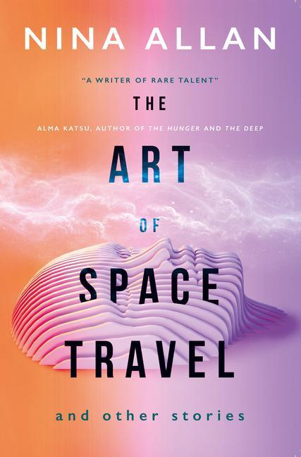 The Art of Space Travel and Other Stories