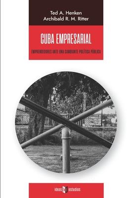 Cuba empresarial: Emprendedores ante una cambiante política pública