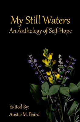 My Still Waters: An Anthology of Self-Hope