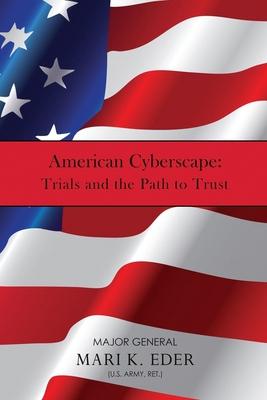 American Cyberscape: Trials and the Path to Trust