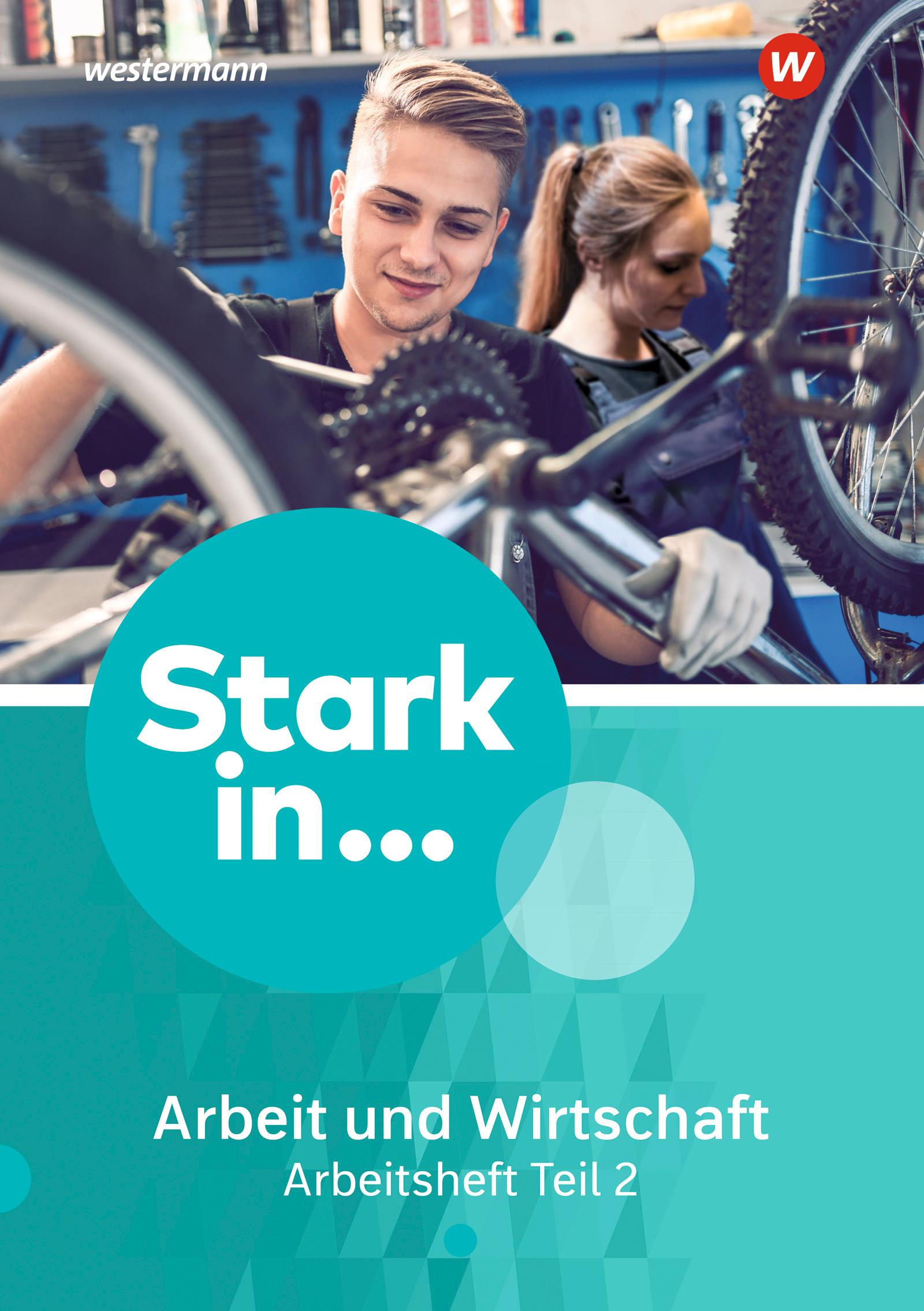 Stark in ... Arbeit und Wirtschaft 2. Arbeitsheft.