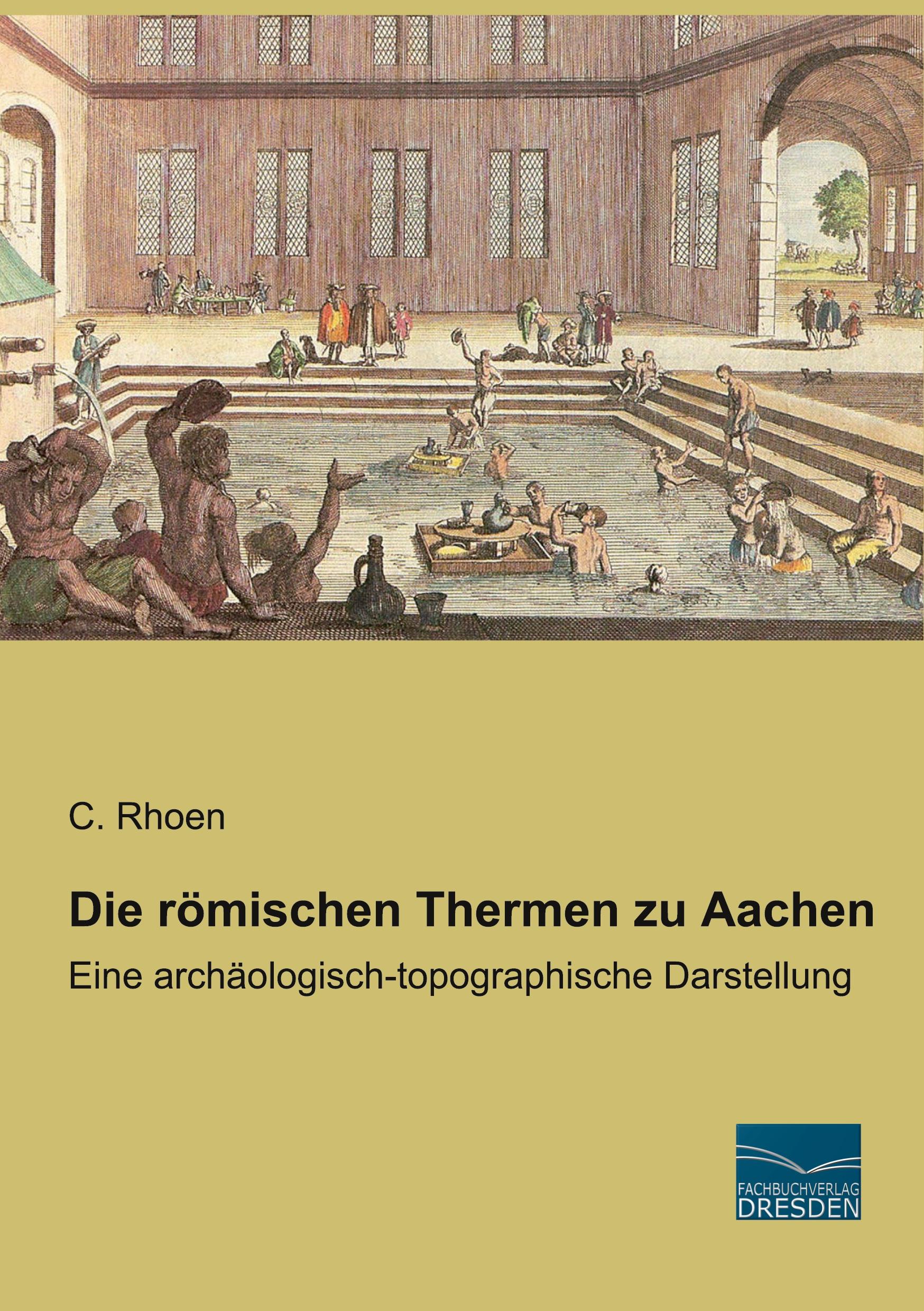 Die römischen Thermen zu Aachen