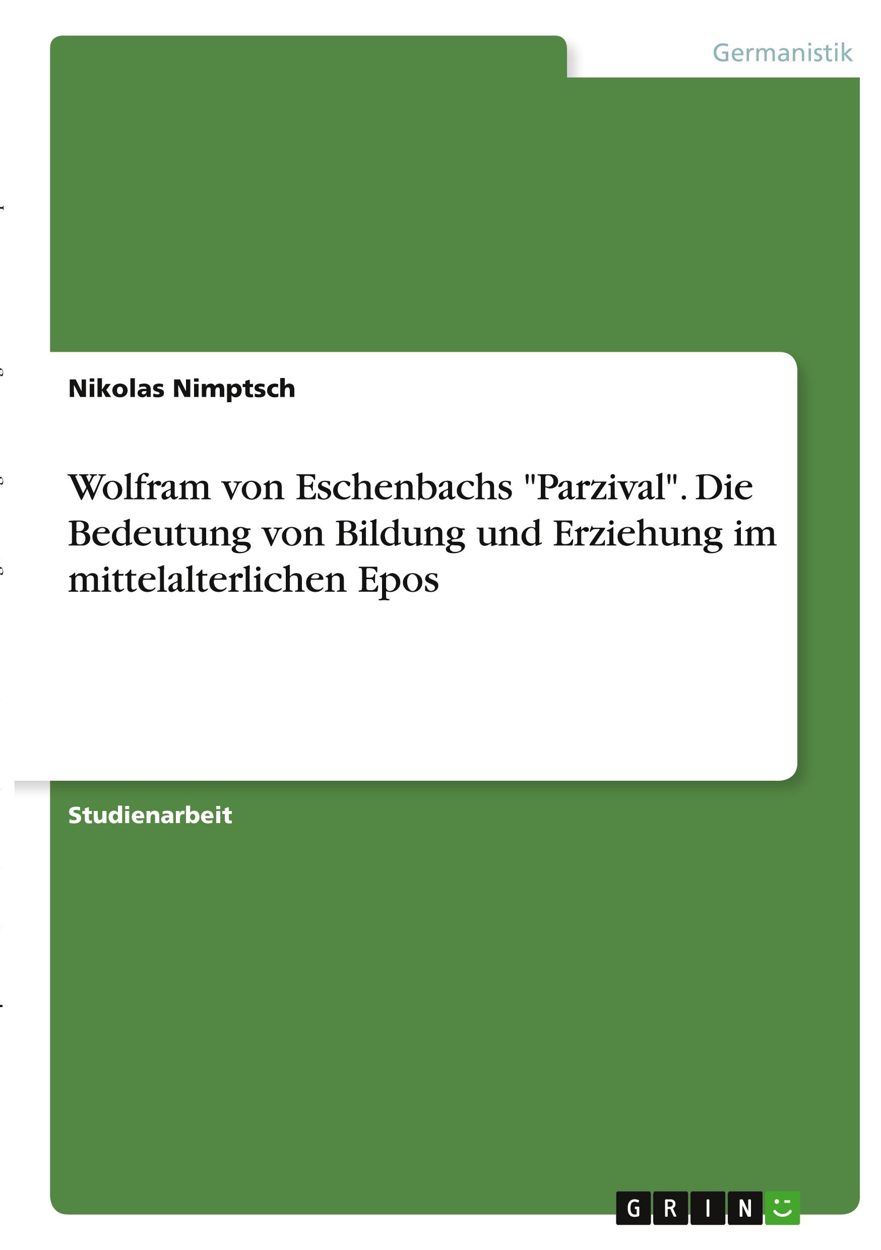 Wolfram von Eschenbachs "Parzival". Die Bedeutung von Bildung und Erziehung im mittelalterlichen Epos