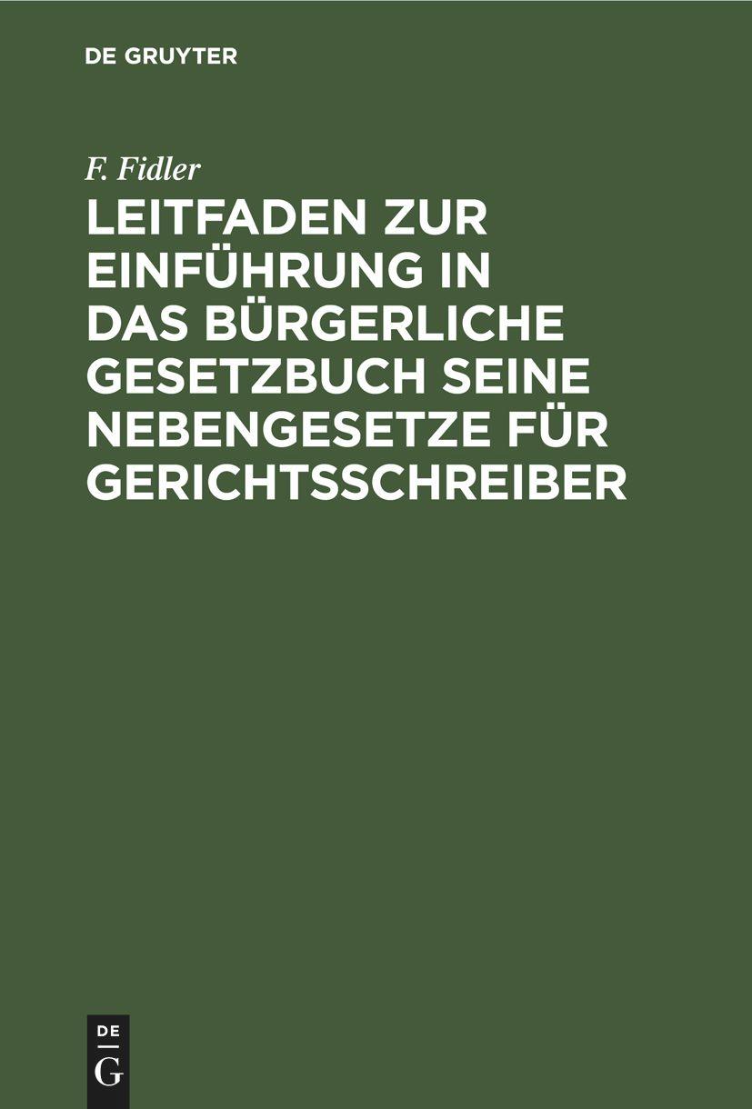 Leitfaden zur Einführung in das Bürgerliche Gesetzbuch seine Nebengesetze für Gerichtsschreiber