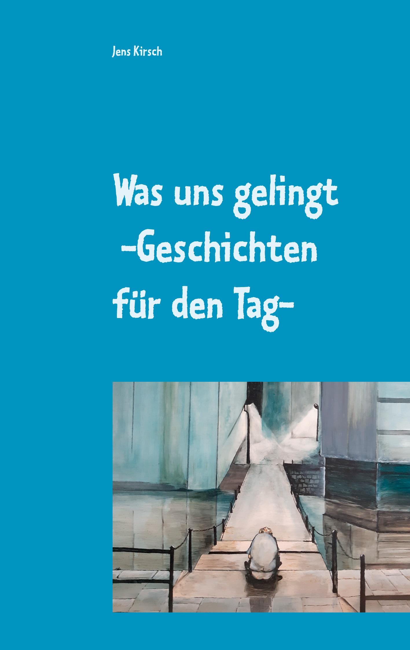 Was uns gelingt -Geschichten für den Tag-