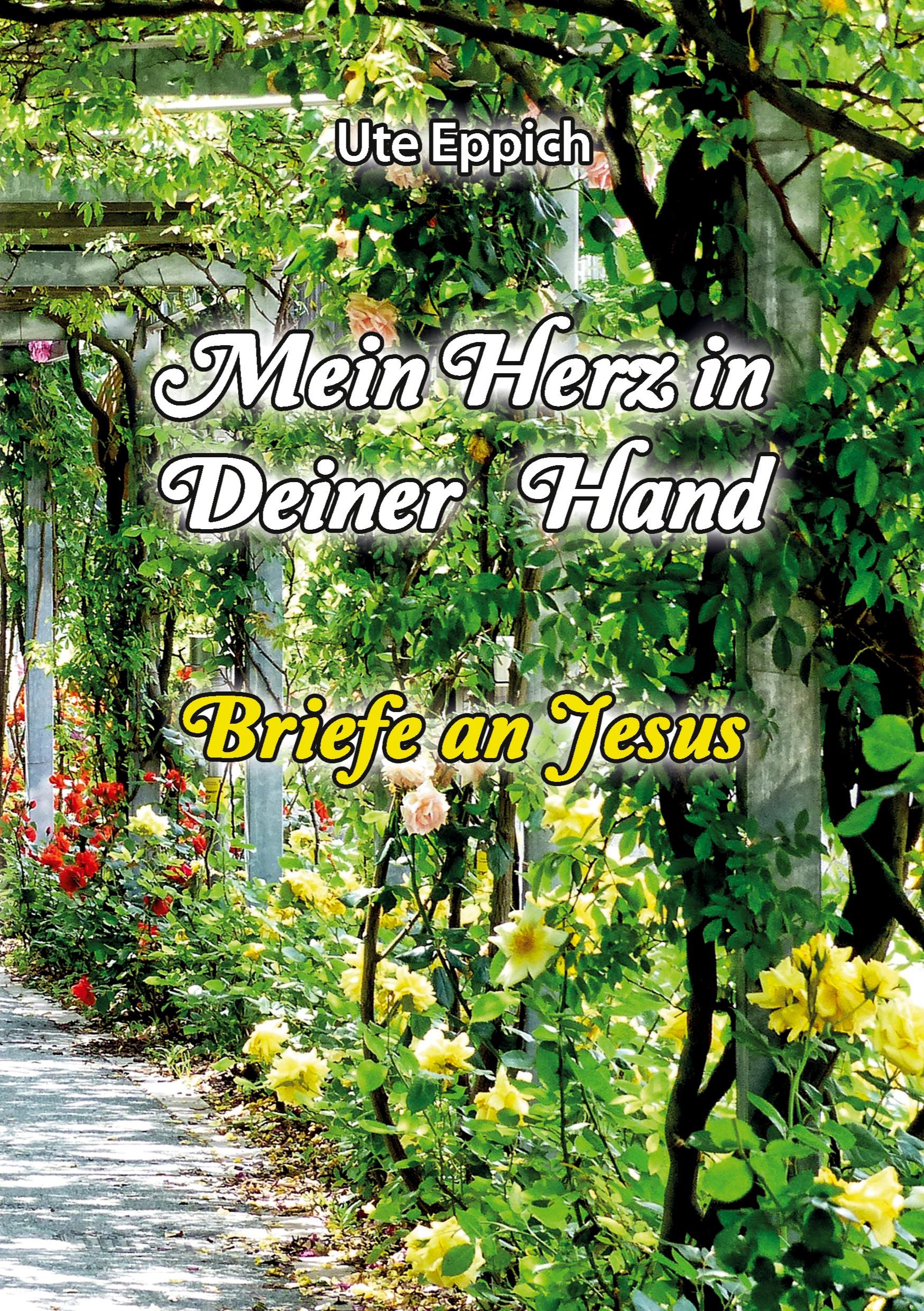 Mein Herz in Deiner Hand - Briefe an Jesus