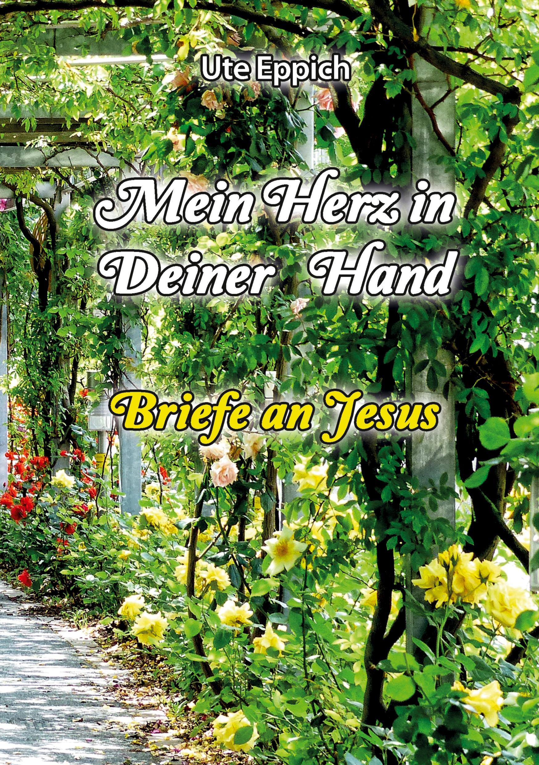 Mein Herz in Deiner Hand - Briefe an Jesus