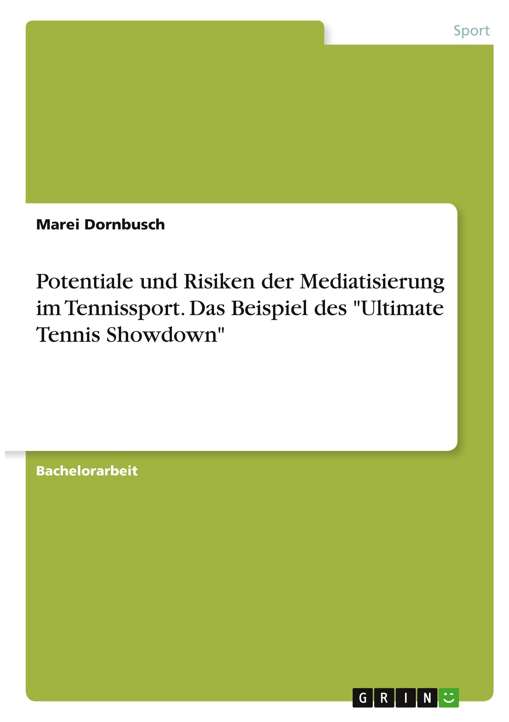 Potentiale und Risiken der Mediatisierung im Tennissport. Das Beispiel des "Ultimate Tennis Showdown"