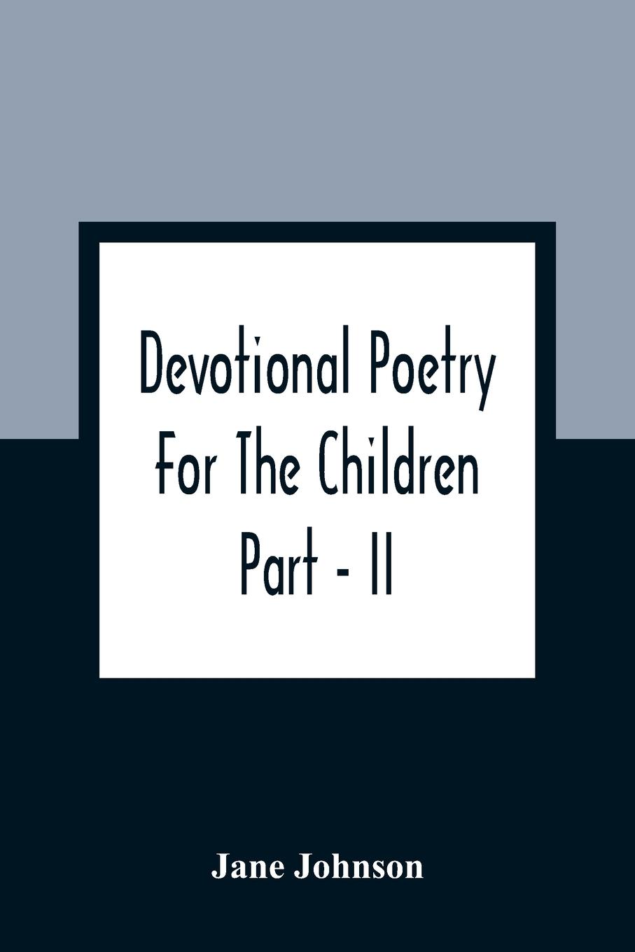 Devotional Poetry For The Children; Part - II