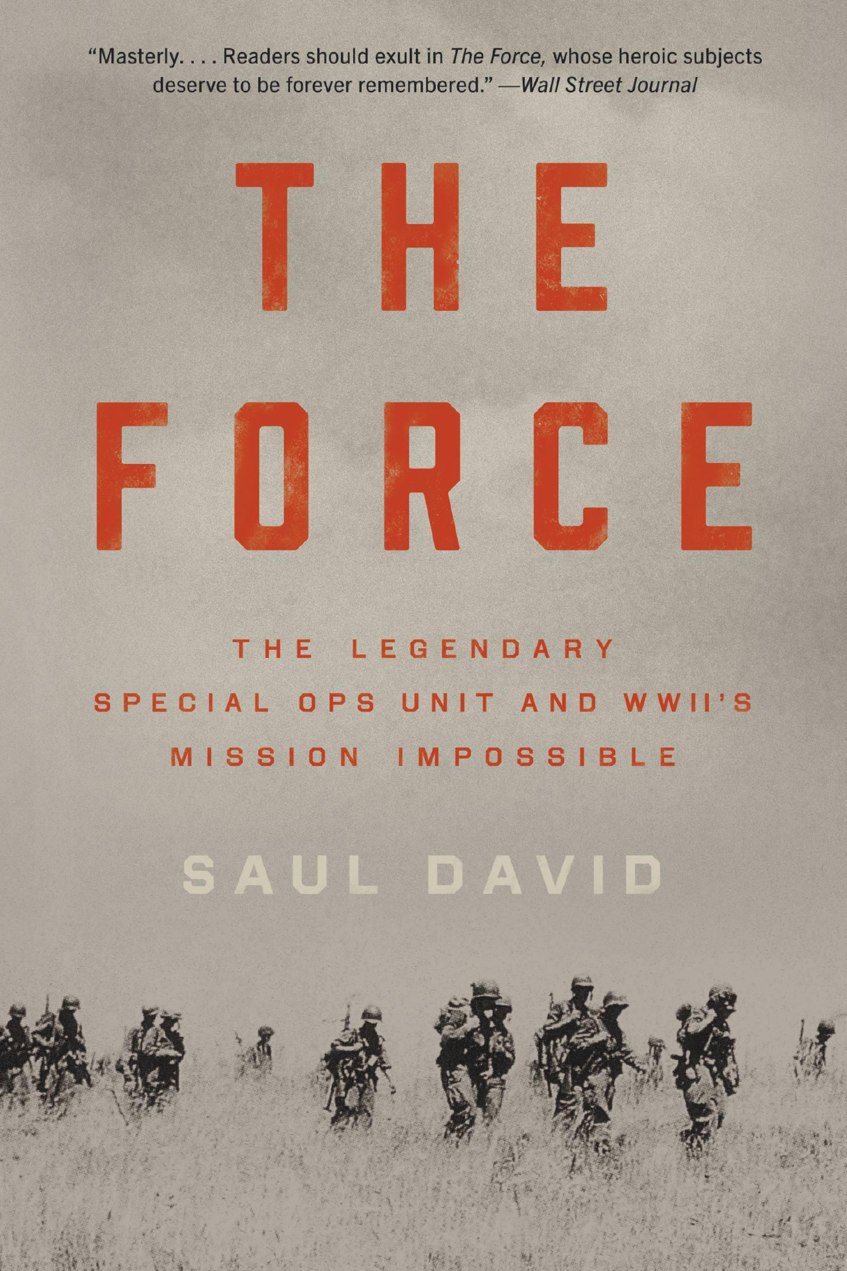 The Force : The Legendary Special Ops Unit and WWII's Mission Impossible