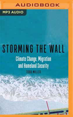 Storming the Wall: Climate Change, Migration, and Homeland Security