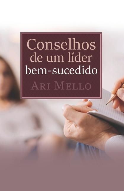 Conselhos de um líder bem-sucedido: Seguir bons conselhos é o segredo do sucesso