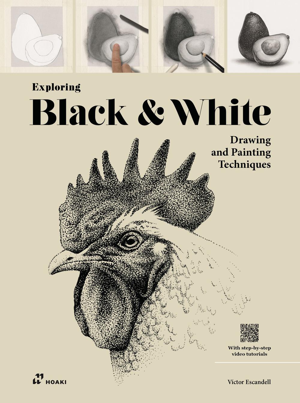 Exploring Black & White: Drawing and Painting Techniques