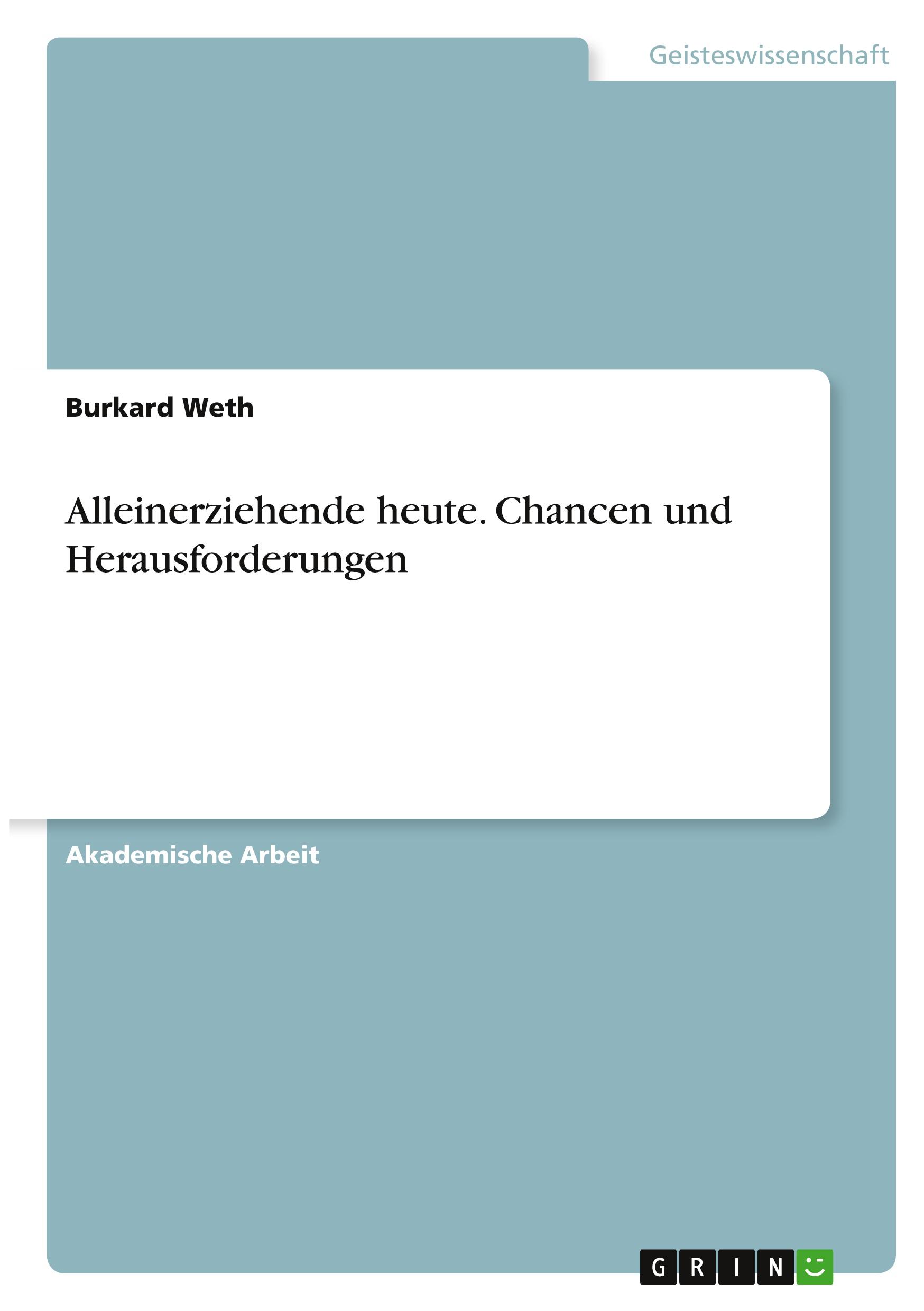 Alleinerziehende heute. Chancen und Herausforderungen