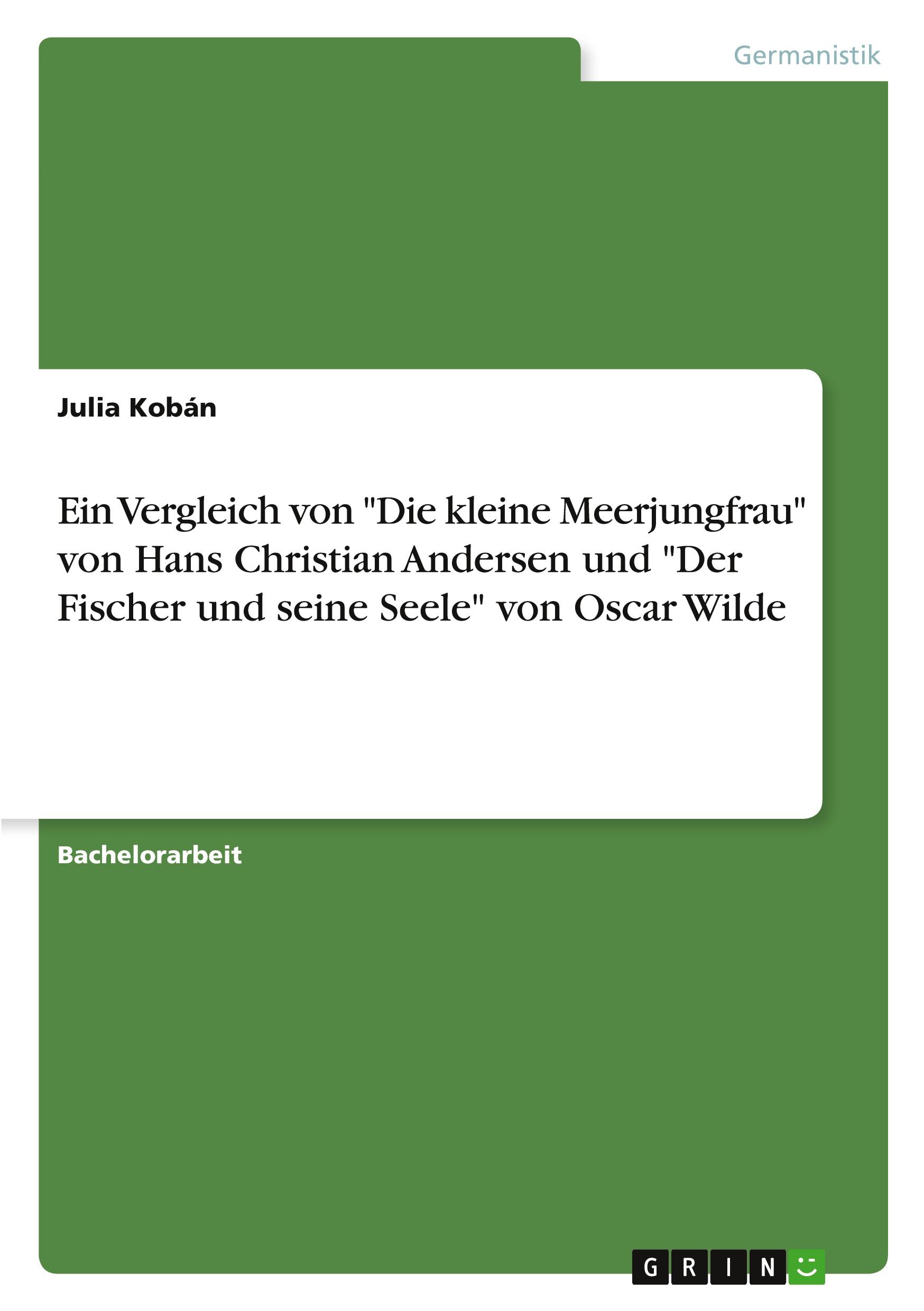 Ein Vergleich von "Die kleine Meerjungfrau" von Hans Christian Andersen und "Der Fischer und seine Seele" von Oscar Wilde