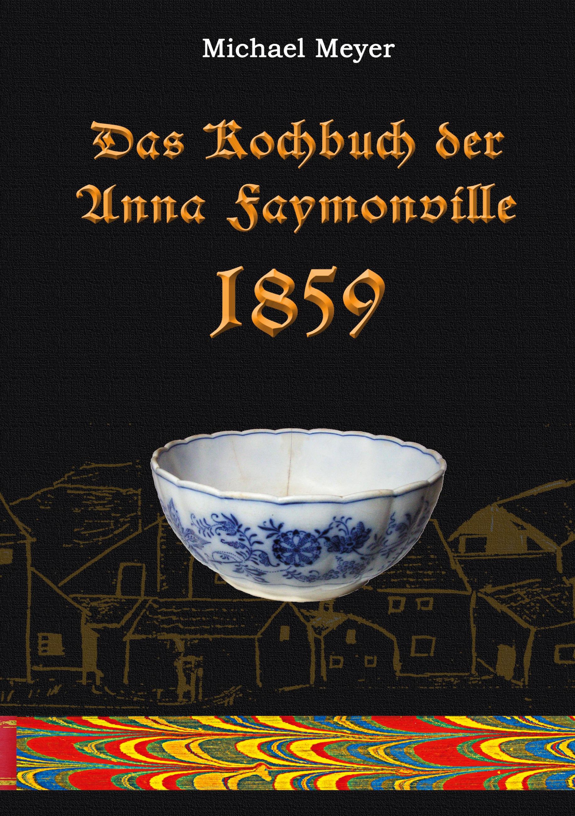 Das Kochbuch der Anna Faymonville 1859